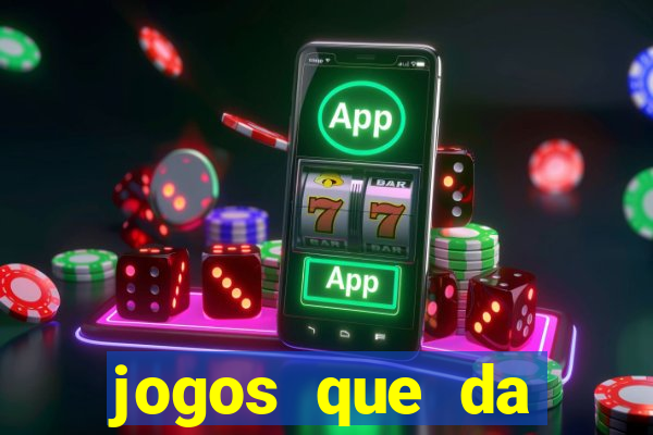 jogos que da dinheiro sem depositar